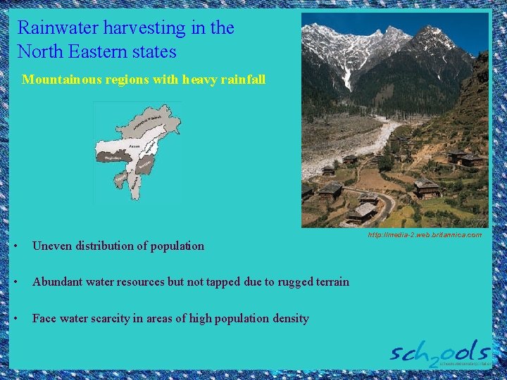 Rainwater harvesting in the North Eastern states Mountainous regions with heavy rainfall • Uneven