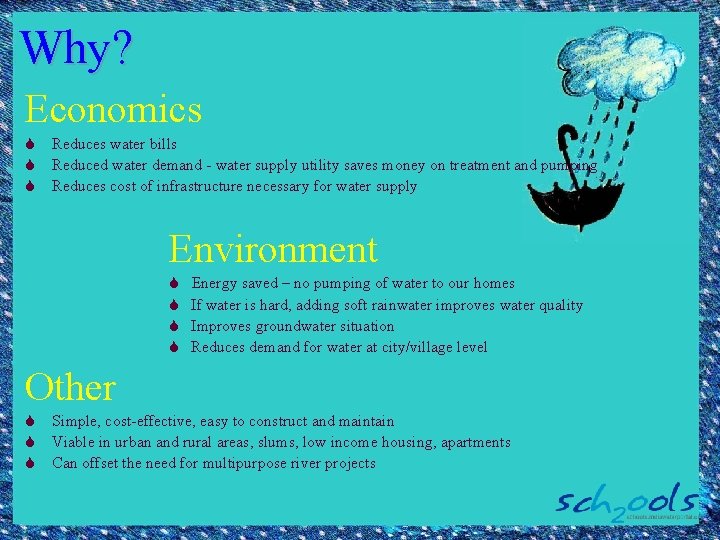 Why? Economics S Reduces water bills S Reduced water demand - water supply utility