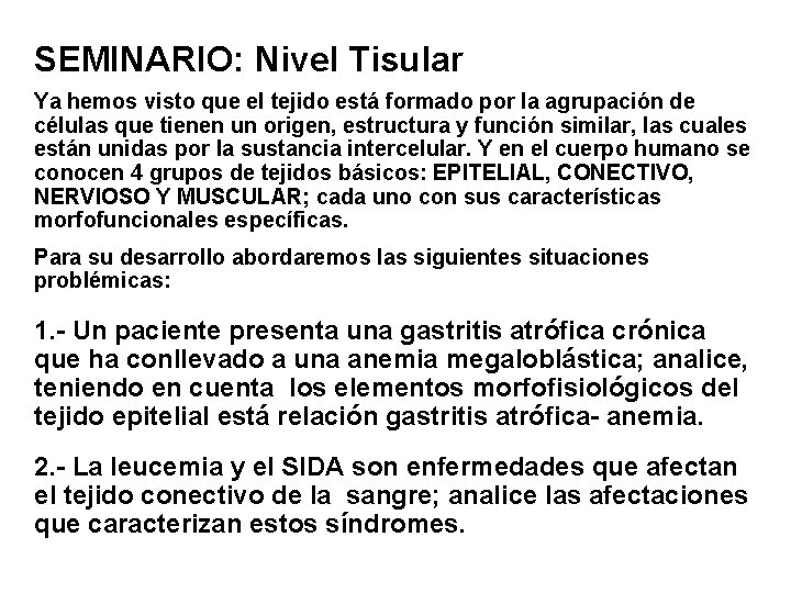 SEMINARIO: Nivel Tisular Ya hemos visto que el tejido está formado por la agrupación