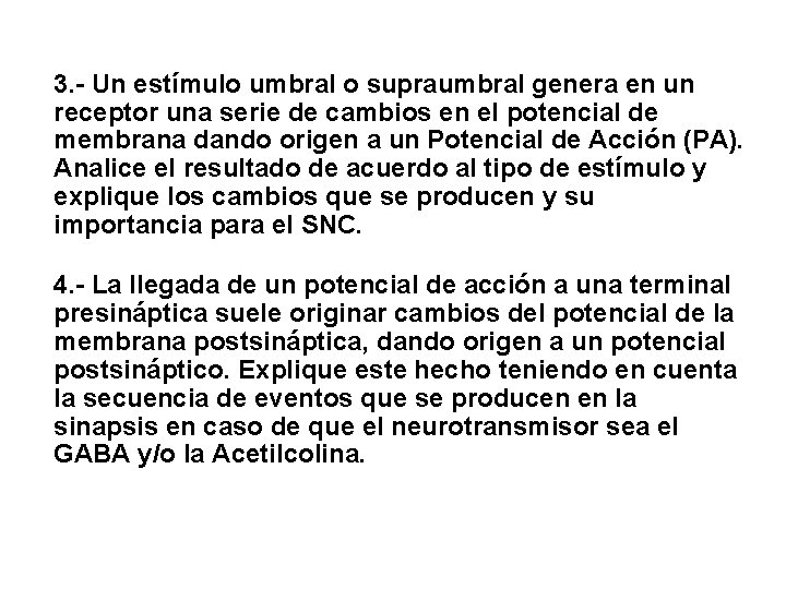 3. - Un estímulo umbral o supraumbral genera en un receptor una serie de