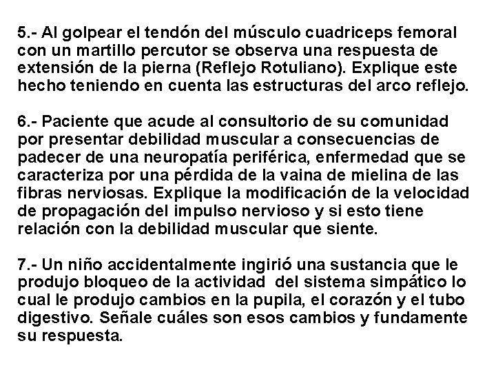 5. - Al golpear el tendón del músculo cuadriceps femoral con un martillo percutor