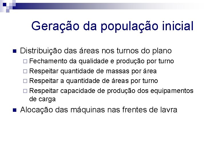 Geração da população inicial n Distribuição das áreas nos turnos do plano ¨ Fechamento