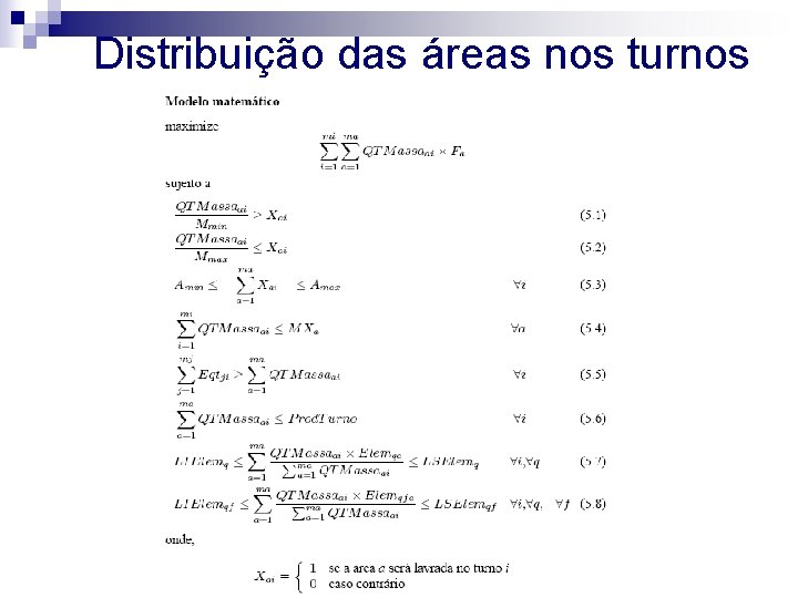 Distribuição das áreas nos turnos 