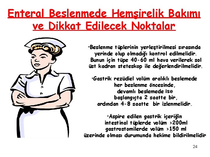 Enteral Beslenmede Hemşirelik Bakımı ve Dikkat Edilecek Noktalar • Beslenme tüplerinin yerleştirilmesi sırasında yerinde