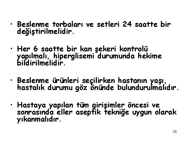  • Beslenme torbaları ve setleri 24 saatte bir değiştirilmelidir. • Her 6 saatte