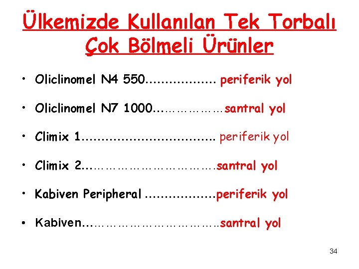 Ülkemizde Kullanılan Tek Torbalı Çok Bölmeli Ürünler • Oliclinomel N 4 550……………… periferik yol