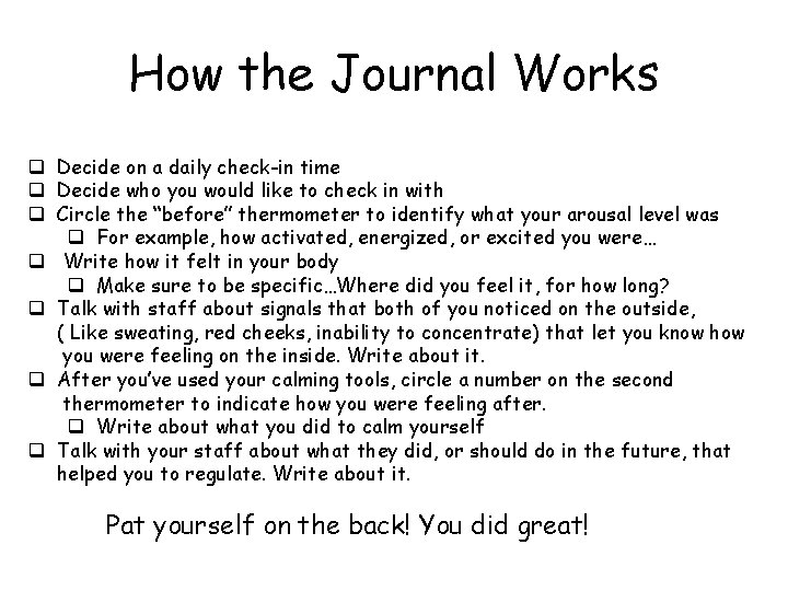 How the Journal Works q Decide on a daily check-in time q Decide who