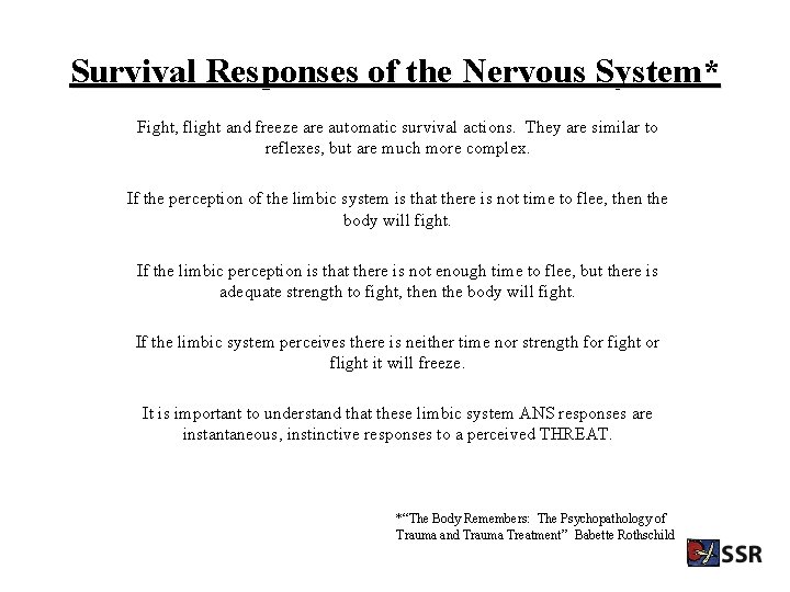 Survival Responses of the Nervous System* Fight, flight and freeze are automatic survival actions.