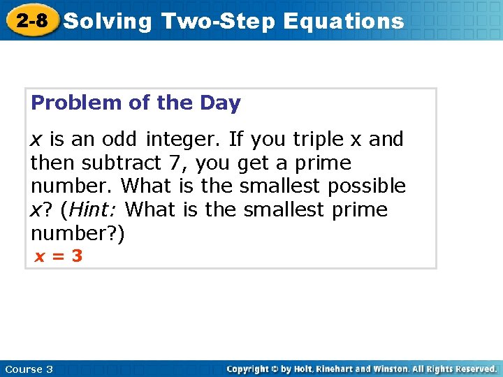 2 -8 Solving Two-Step Equations Problem of the Day x is an odd integer. 2 -8 Solving Two-Step Equations Problem of the Day x is an odd integer.
