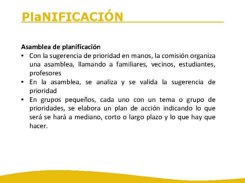 Pla. NIFICACIÓN Asamblea de planificación • Con la sugerencia de prioridad en manos, la