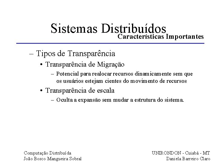 Sistemas Distribuídos Características Importantes – Tipos de Transparência • Transparência de Migração – Potencial