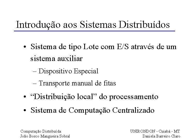 Introdução aos Sistemas Distribuídos • Sistema de tipo Lote com E/S através de um