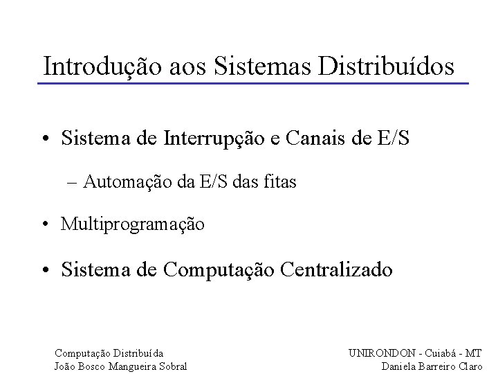 Introdução aos Sistemas Distribuídos • Sistema de Interrupção e Canais de E/S – Automação