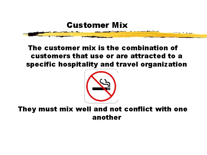 Customer Mix The customer mix is the combination of customers that use or are