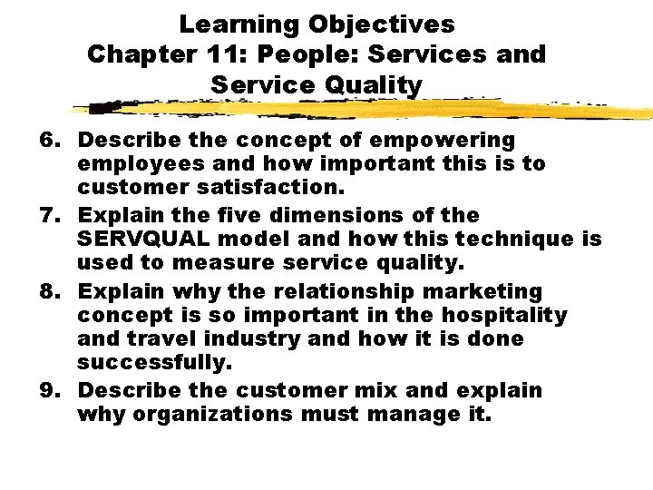 Learning Objectives Chapter 11: People: Services and Service Quality 6. Describe the concept of