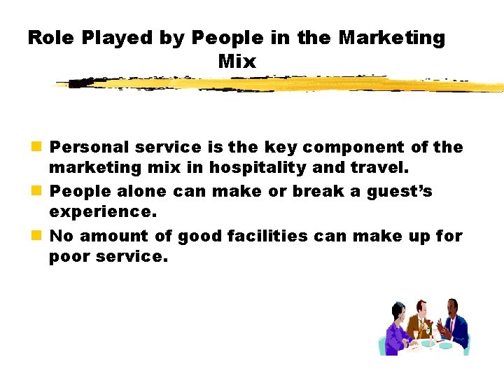Role Played by People in the Marketing Mix n Personal service is the key
