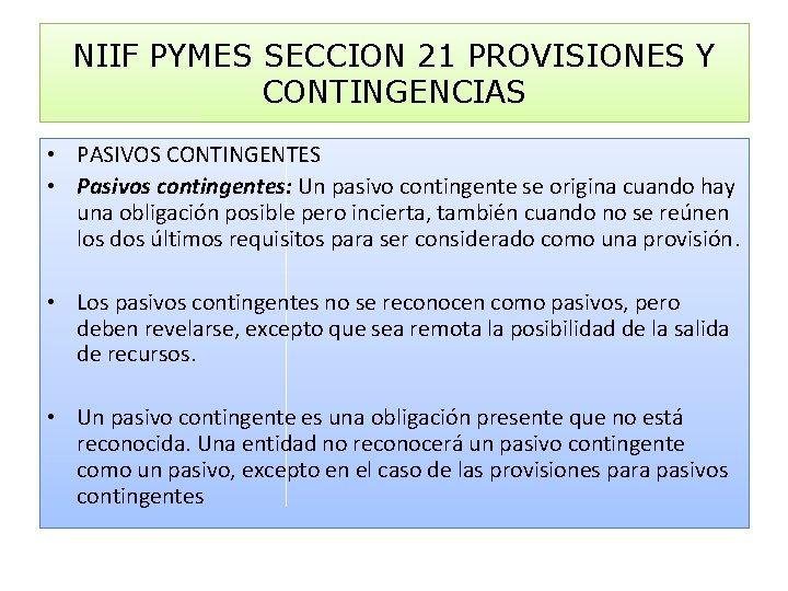 NIIF PYMES SECCION 21 PROVISIONES Y CONTINGENCIAS • PASIVOS CONTINGENTES • Pasivos contingentes: Un