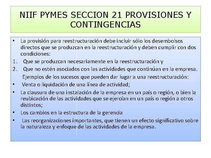 NIIF PYMES SECCION 21 PROVISIONES Y CONTINGENCIAS • La provisión para reestructuración debe incluir