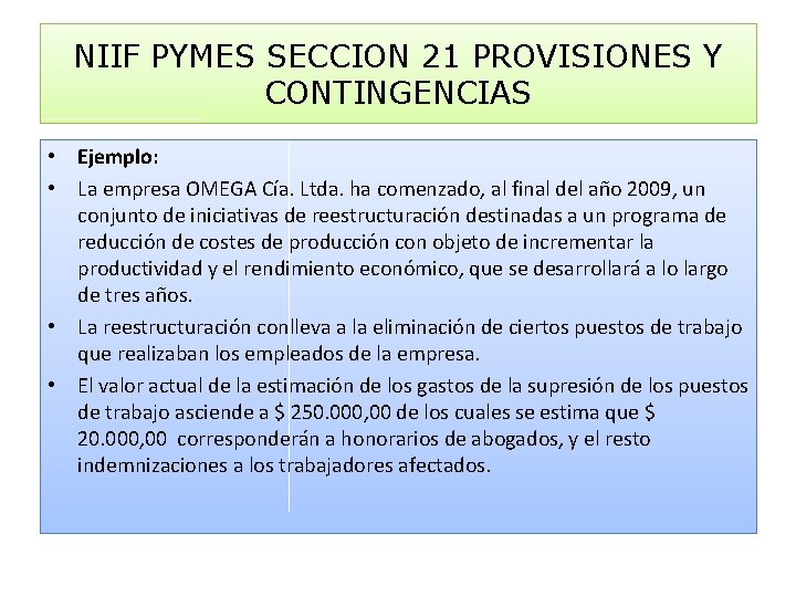 NIIF PYMES SECCION 21 PROVISIONES Y CONTINGENCIAS • Ejemplo: • La empresa OMEGA Cía.