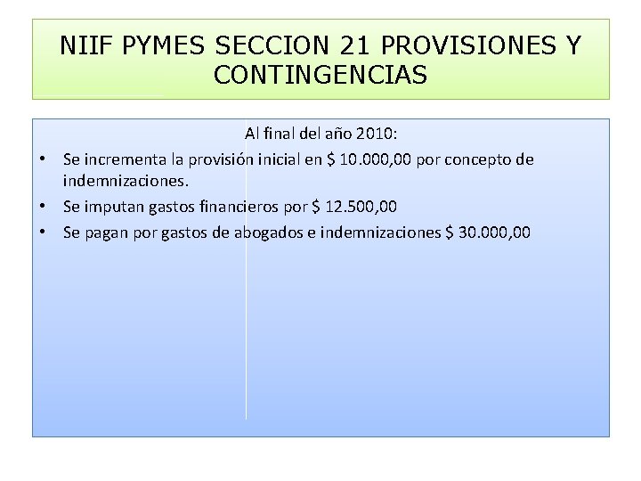 NIIF PYMES SECCION 21 PROVISIONES Y CONTINGENCIAS Al final del año 2010: • Se