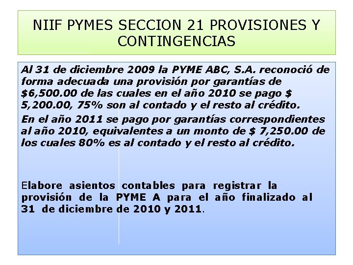 NIIF PYMES SECCION 21 PROVISIONES Y CONTINGENCIAS Al 31 de diciembre 2009 la PYME