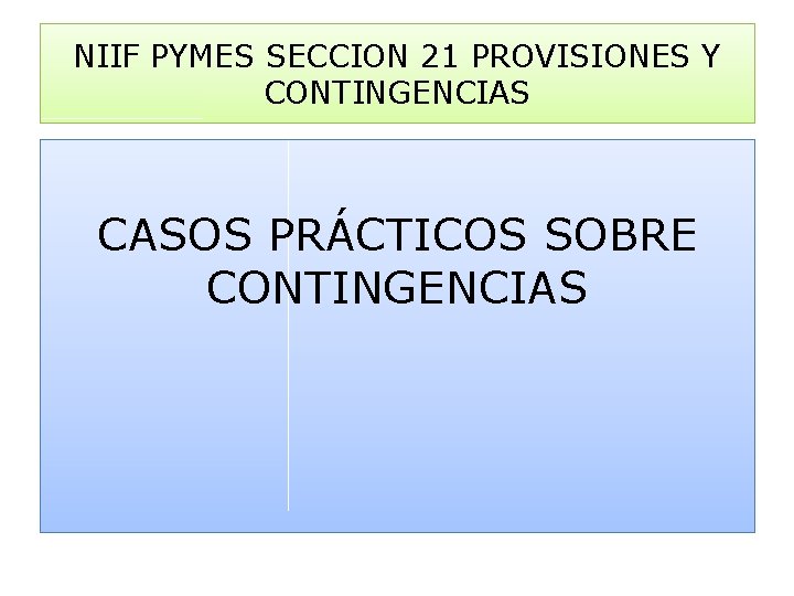 NIIF PYMES SECCION 21 PROVISIONES Y CONTINGENCIAS CASOS PRÁCTICOS SOBRE CONTINGENCIAS 