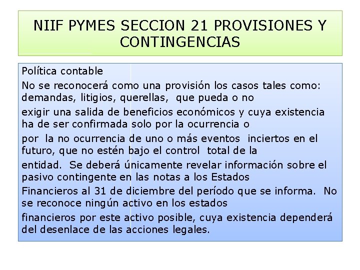 NIIF PYMES SECCION 21 PROVISIONES Y CONTINGENCIAS Política contable No se reconocerá como una