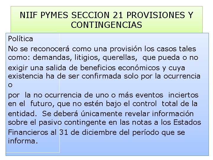 NIIF PYMES SECCION 21 PROVISIONES Y CONTINGENCIAS Política No se reconocerá como una provisión