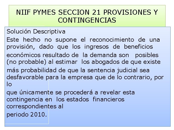 NIIF PYMES SECCION 21 PROVISIONES Y CONTINGENCIAS Solución Descriptiva Este hecho no supone el