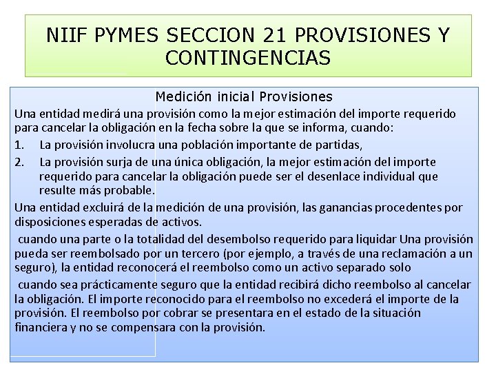 NIIF PYMES SECCION 21 PROVISIONES Y CONTINGENCIAS Medición inicial Provisiones Una entidad medirá una