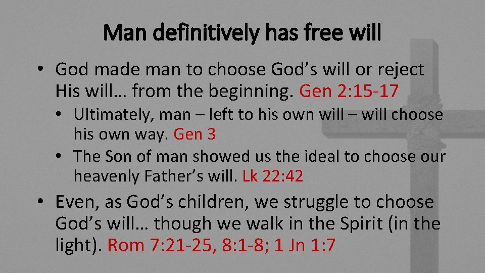 Man definitively has free will • God made man to choose God’s will or