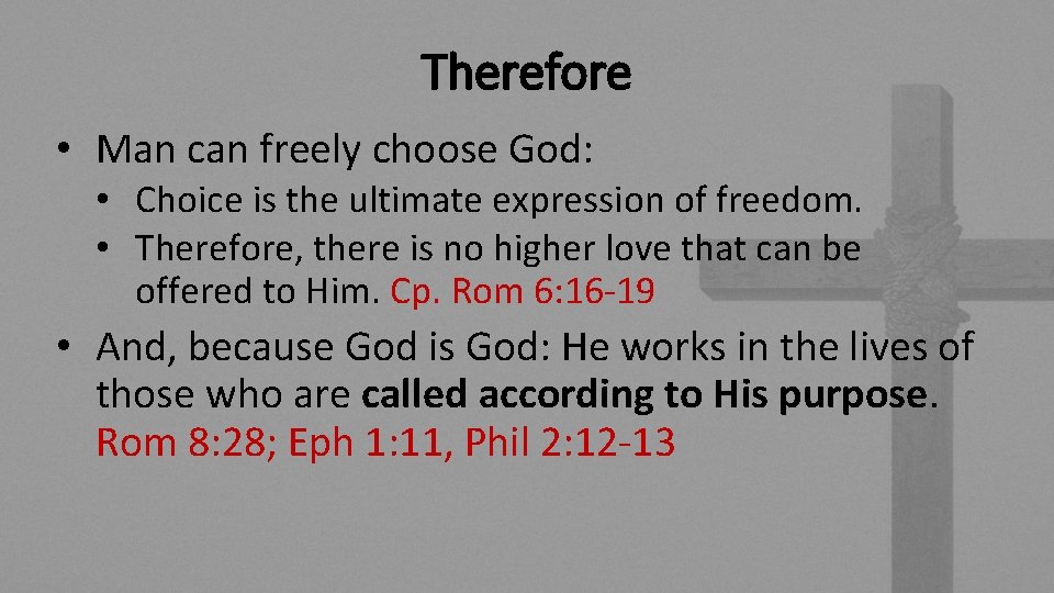 Therefore • Man can freely choose God: • Choice is the ultimate expression of