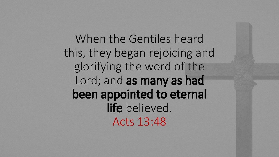When the Gentiles heard this, they began rejoicing and glorifying the word of the