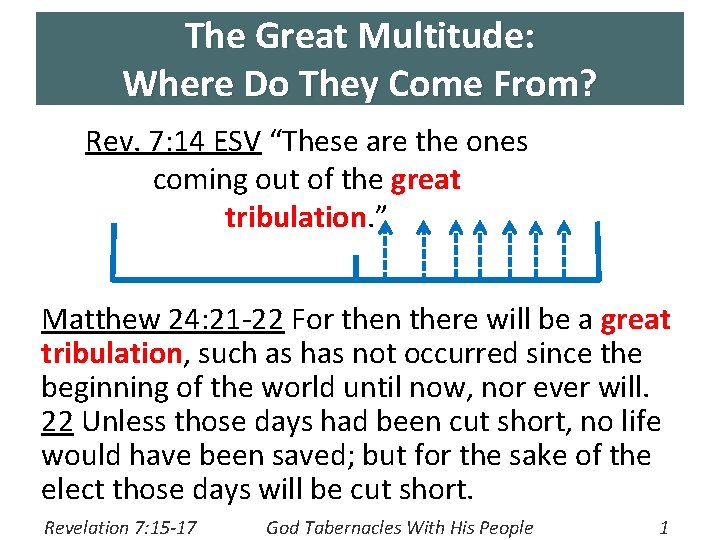The Great Multitude: Where Do They Come From? Rev. 7: 14 ESV “These are