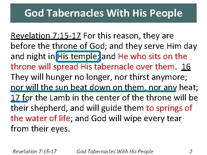 God Tabernacles With His People Revelation 7: 15 -17 For this reason, they are