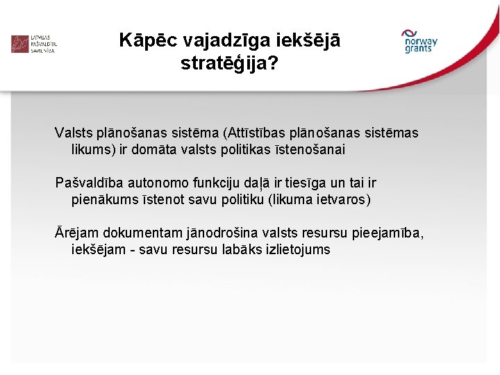 Kāpēc vajadzīga iekšējā stratēģija? Valsts plānošanas sistēma (Attīstības plānošanas sistēmas likums) ir domāta valsts