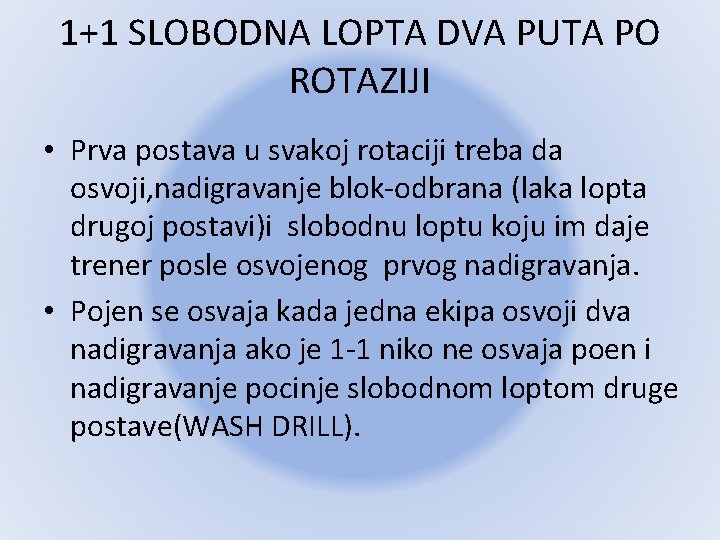 1+1 SLOBODNA LOPTA DVA PUTA PO ROTAZIJI • Prva postava u svakoj rotaciji treba