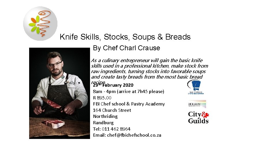 Knife Skills, Stocks, Soups & Breads By Chef Charl Crause As a culinary entrepreneur
