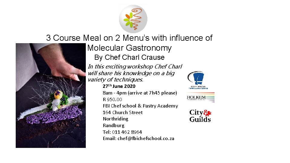 3 Course Meal on 2 Menu’s with influence of Molecular Gastronomy By Chef Charl