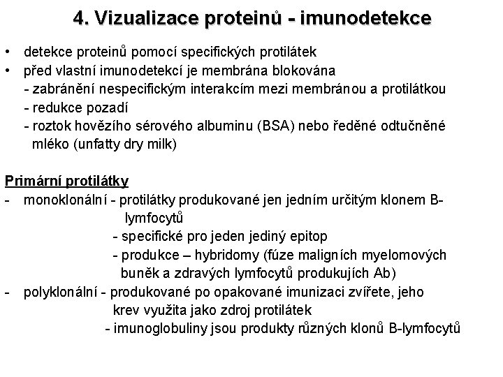4. Vizualizace proteinů - imunodetekce • detekce proteinů pomocí specifických protilátek • před vlastní