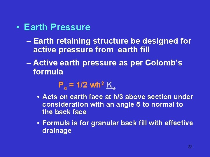 • Earth Pressure – Earth retaining structure be designed for active pressure from • Earth Pressure – Earth retaining structure be designed for active pressure from