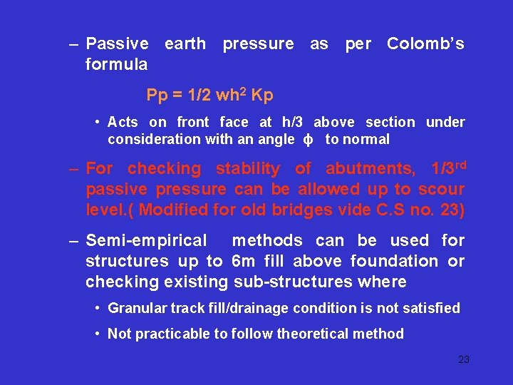 – Passive earth pressure as per Colomb’s formula Pp = 1/2 wh 2 Kp – Passive earth pressure as per Colomb’s formula Pp = 1/2 wh 2 Kp