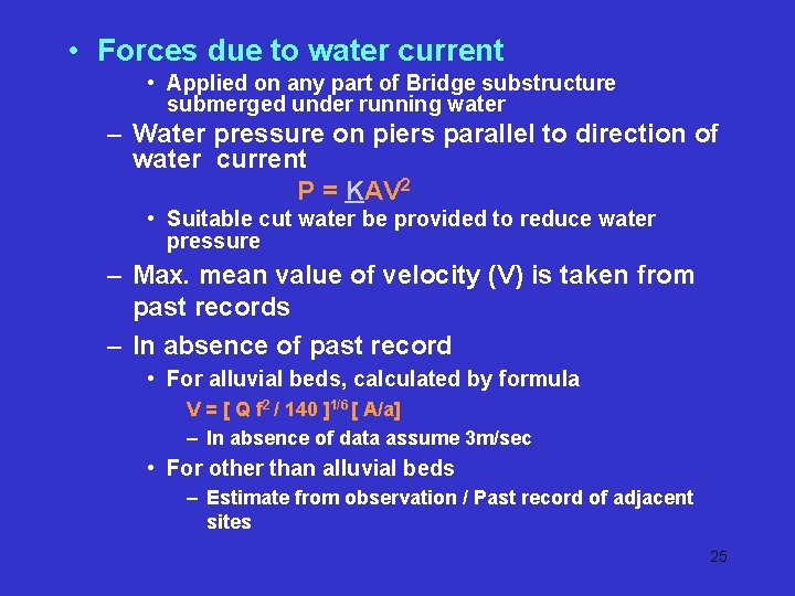 • Forces due to water current • Applied on any part of Bridge • Forces due to water current • Applied on any part of Bridge