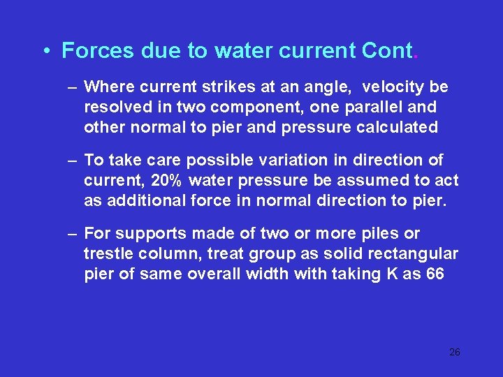 • Forces due to water current Cont. – Where current strikes at an • Forces due to water current Cont. – Where current strikes at an