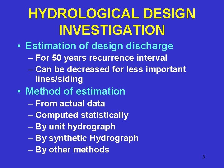HYDROLOGICAL DESIGN INVESTIGATION • Estimation of design discharge – For 50 years recurrence interval HYDROLOGICAL DESIGN INVESTIGATION • Estimation of design discharge – For 50 years recurrence interval
