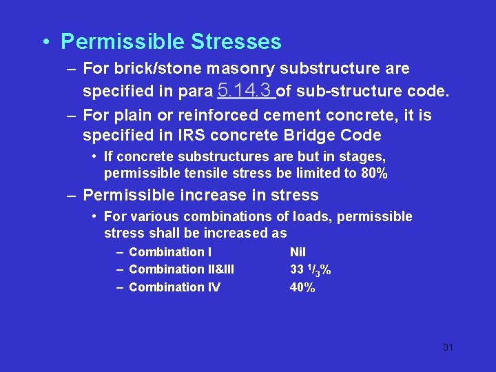 • Permissible Stresses – For brick/stone masonry substructure are specified in para 5. • Permissible Stresses – For brick/stone masonry substructure are specified in para 5.