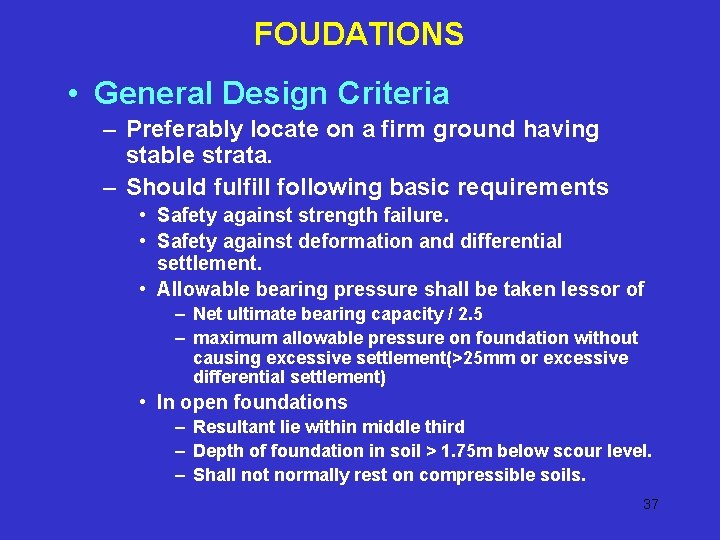 FOUDATIONS • General Design Criteria – Preferably locate on a firm ground having stable FOUDATIONS • General Design Criteria – Preferably locate on a firm ground having stable