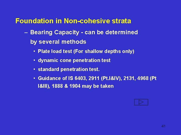 Foundation in Non-cohesive strata – Bearing Capacity - can be determined by several methods Foundation in Non-cohesive strata – Bearing Capacity - can be determined by several methods