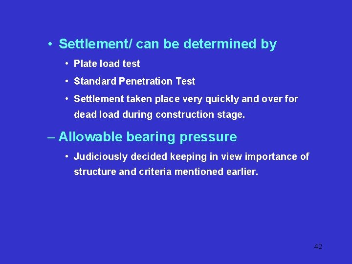 • Settlement/ can be determined by • Plate load test • Standard Penetration • Settlement/ can be determined by • Plate load test • Standard Penetration