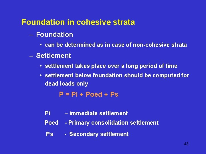 Foundation in cohesive strata – Foundation • can be determined as in case of Foundation in cohesive strata – Foundation • can be determined as in case of